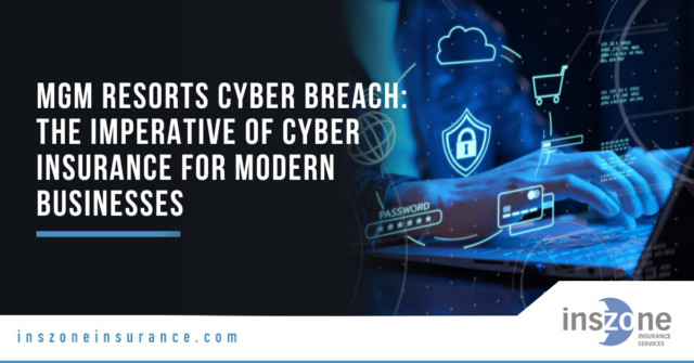 MGM Resorts Cyber Breach: The Imperative of Cyber Insurance for Modern Businesses